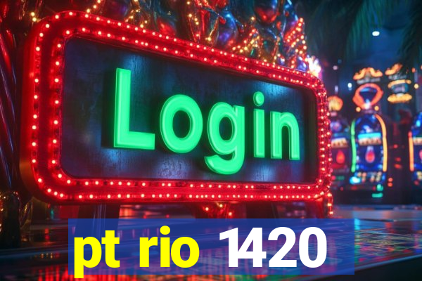 pt rio 1420
